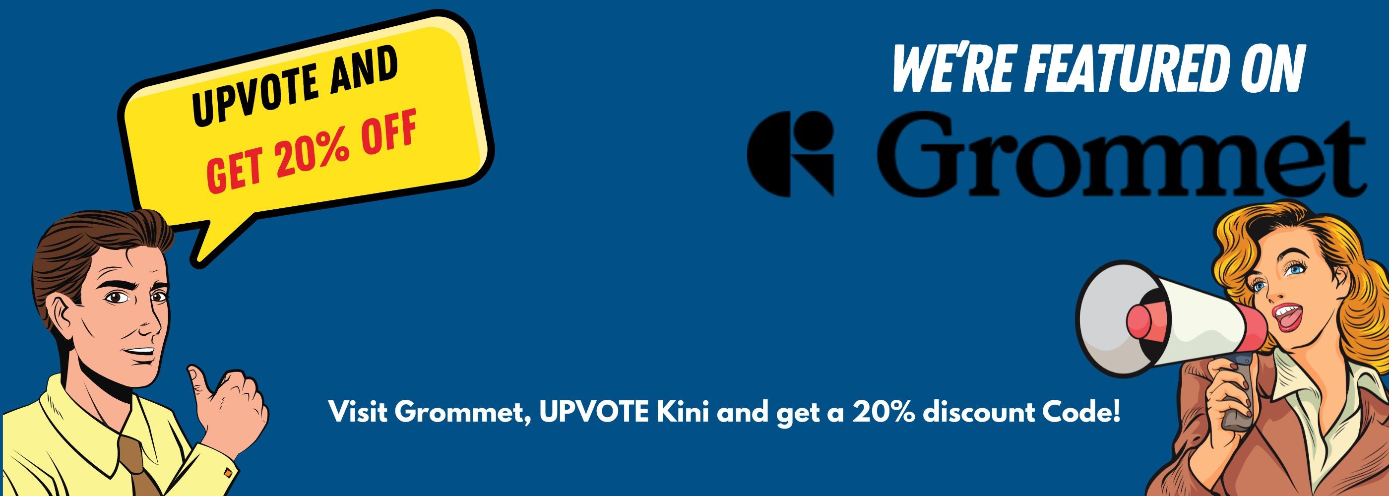 Announcement of Kini featured on Grommet. Upvote Kini and get 20% off everything.